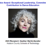 Heather Warfel-Sandler is the 2023 Recipient of the Exceptional Leadership, Commitment, & Contribution to Dance Education.